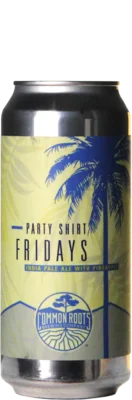 Common Roots Party Shirt Fridays: Pineapple 47,3 IPA Bier kaufen