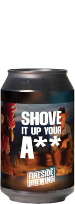 Fireside Brewing / B.B.Quality Shove It Up Your A**  33 IPA Bier kaufen