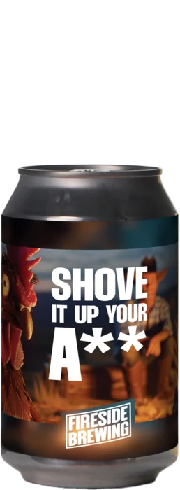 Fireside Brewing / B.B.Quality Shove It Up Your A**  33 IPA Bier kaufen