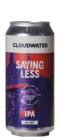 Cloudwater Saying Less 44 IPA Bier kopen