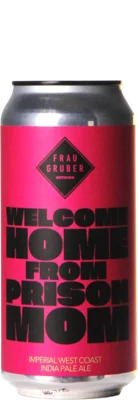 Frau Gruber Welcome Home From Prison Mom 44 IPA Bier kaufen